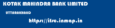 KOTAK MAHINDRA BANK LIMITED  UTTARAKHAND     ifsc code